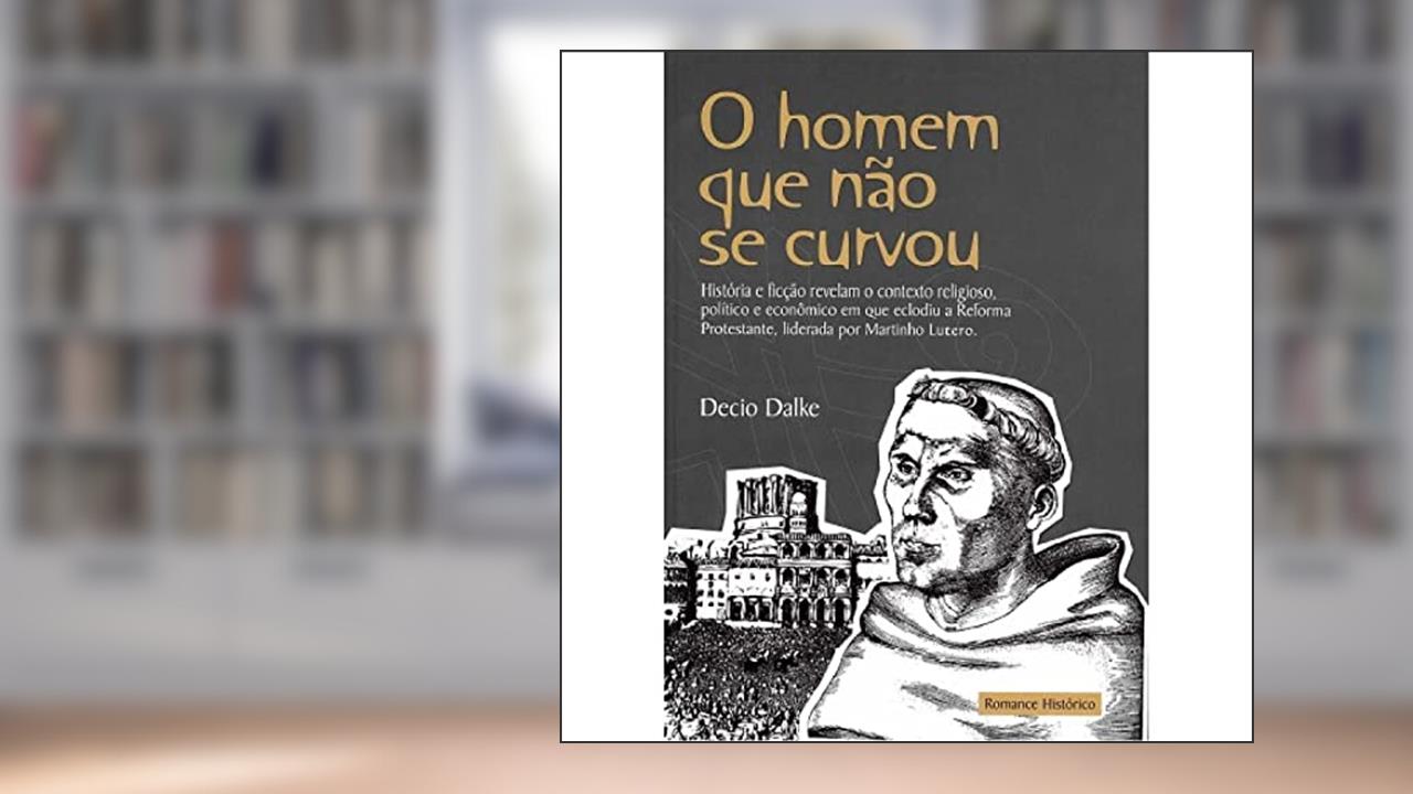 Capa de O Homen Que Não Se Curvou - Decio Dalke, do autor Decio Dalke