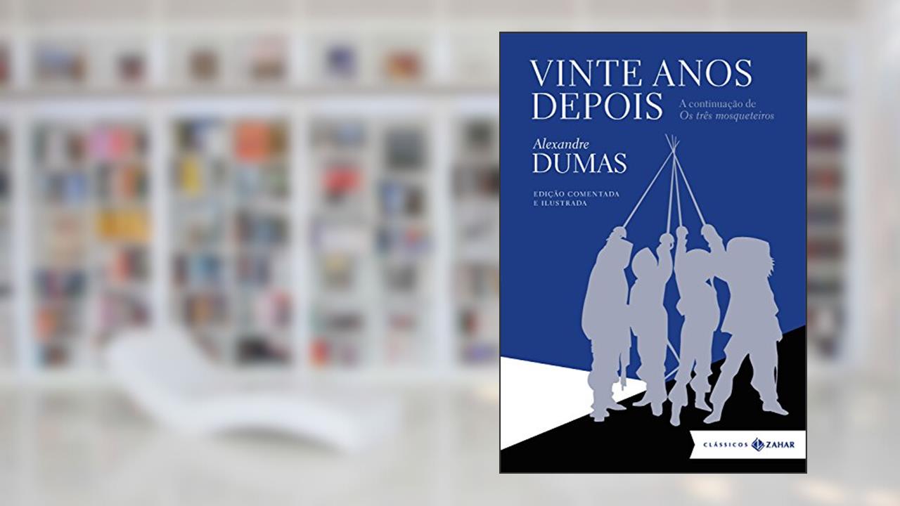 Capa de Vinte anos depois: edição comentada e ilustrada, do autor Alexander Dumas
