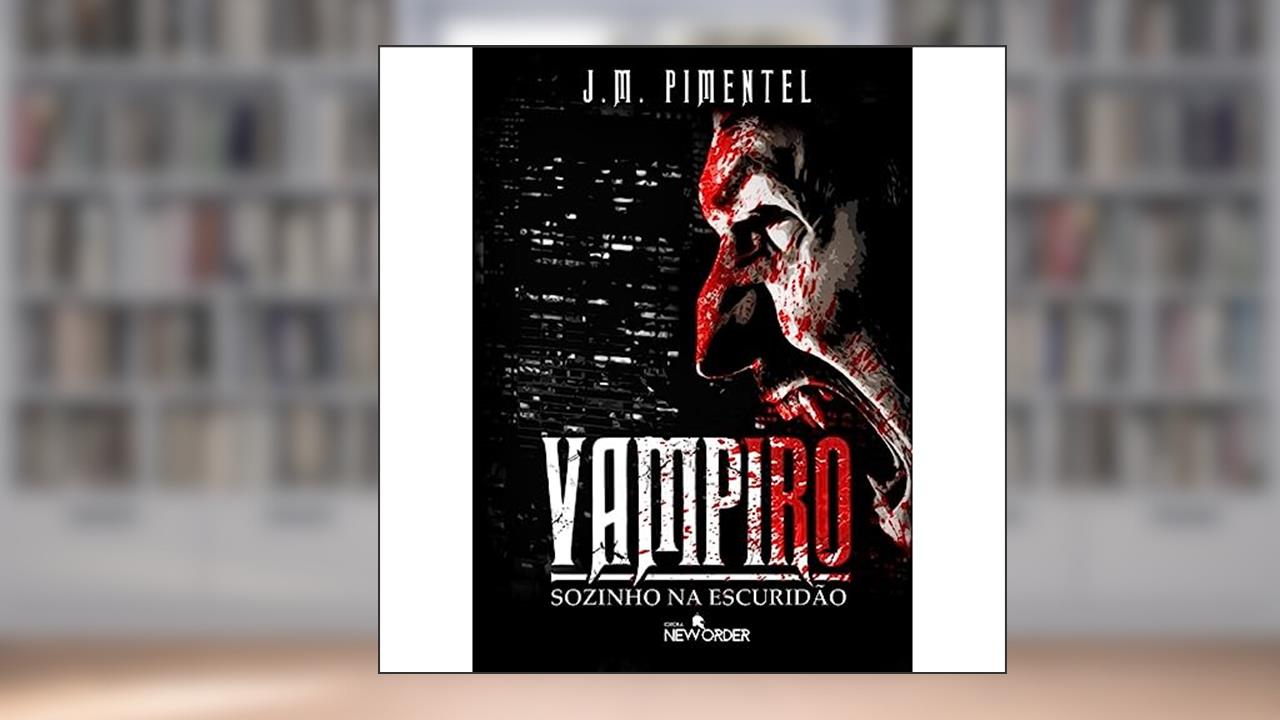 Capa de Vampiro - Sozinho na Escuridão, do autor J. M. PIMENTEL
