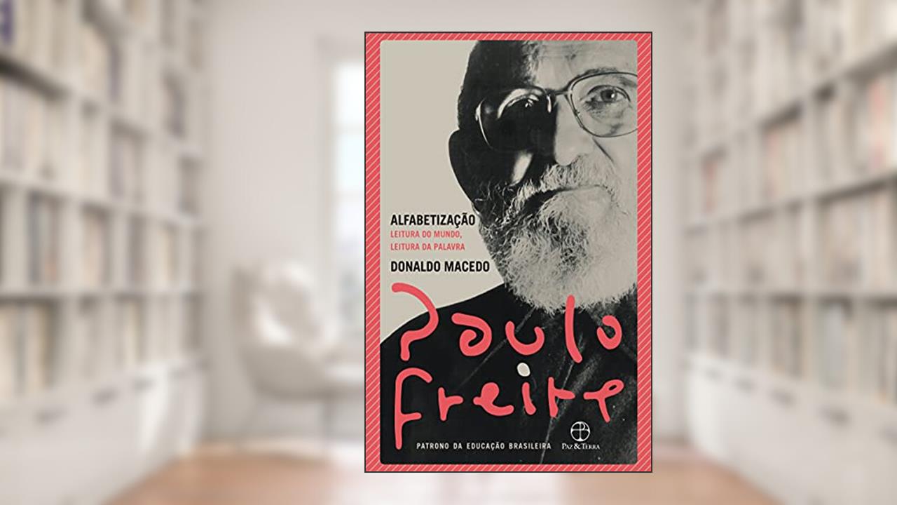Alfabetização: Leitura do mundo, leitura da palavra: Leitura do mundo, leitura da palavra, do autor Paulo Freire