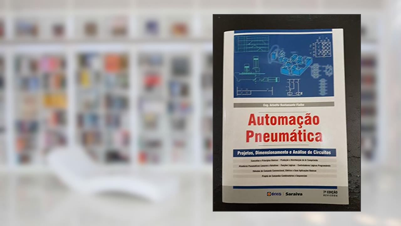 Capa de Automação pneumática: Projetos, dimensionamento e análise de circuitos, do autor Arivelto Bustamante Fialho
