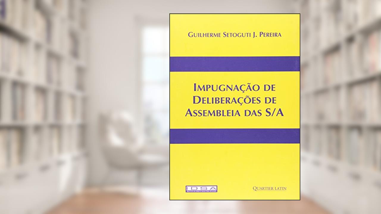Capa de Impugnação De Deliberações De Assembleia Das S/a, do autor Guilherme Setoguti J. Pereira