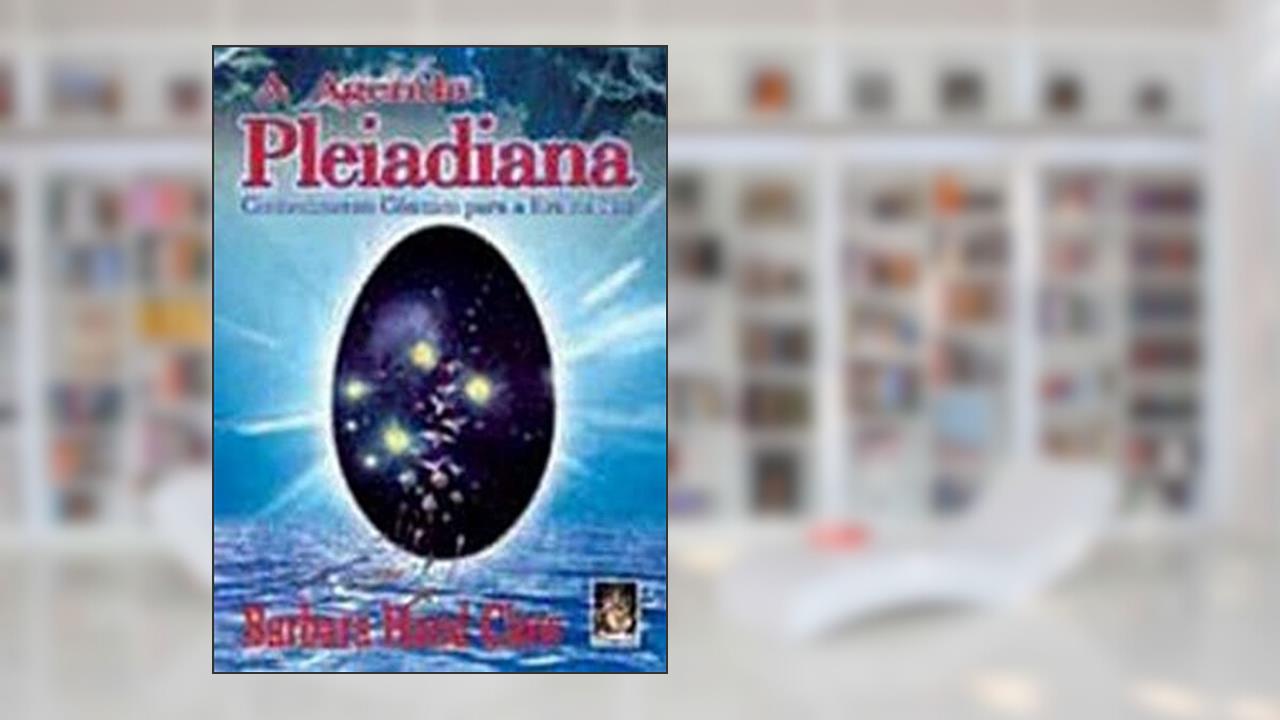 Capa de A agenda Pleiadiana: Conhecimento cósmico para a era da luz, do autor Barbara Hand Clow