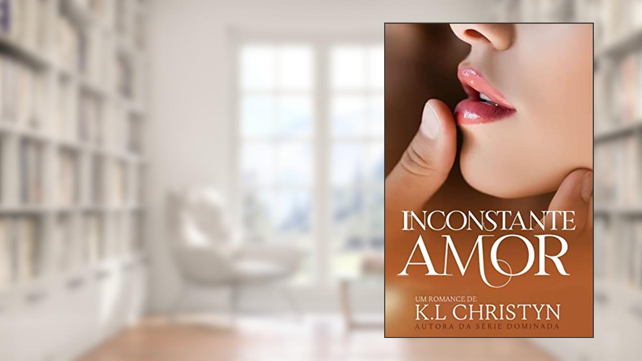 Amor (INCONSTANTE Livro 5), do autor K.L Christyn