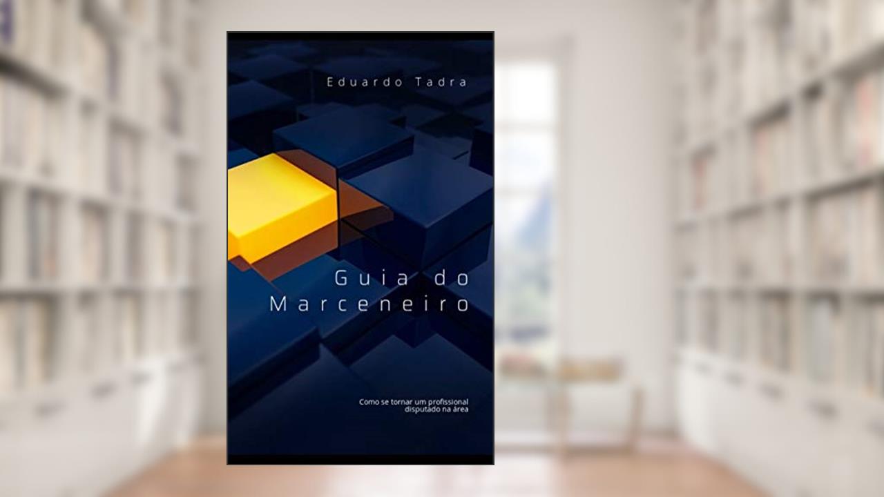 Guia do Marceneiro: Como se tornar um profissional disputado na área, do autor Eduardo Tadra