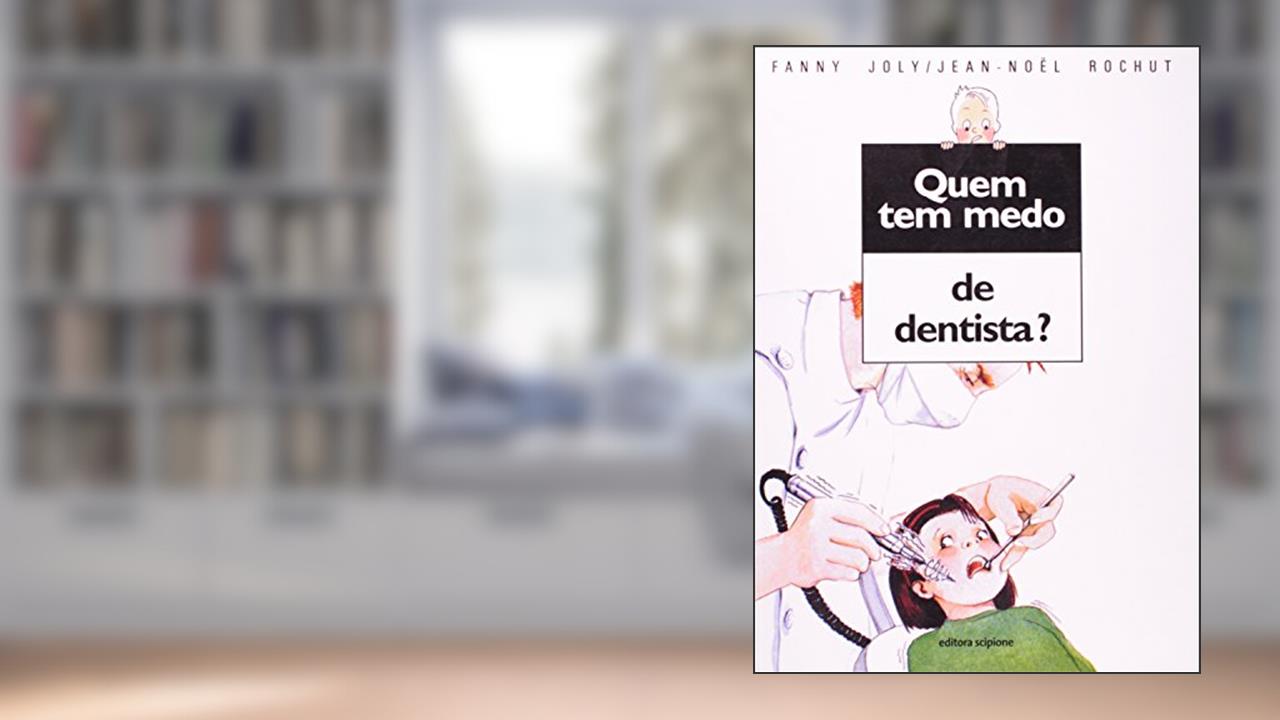 Capa de Quem tem medo de dentista?, do autor Fanny Joly; Jean-Noel Rochut