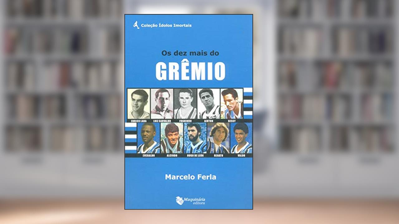 Capa de Os Dez Mais do Grêmio, do autor Marcelo Ferla