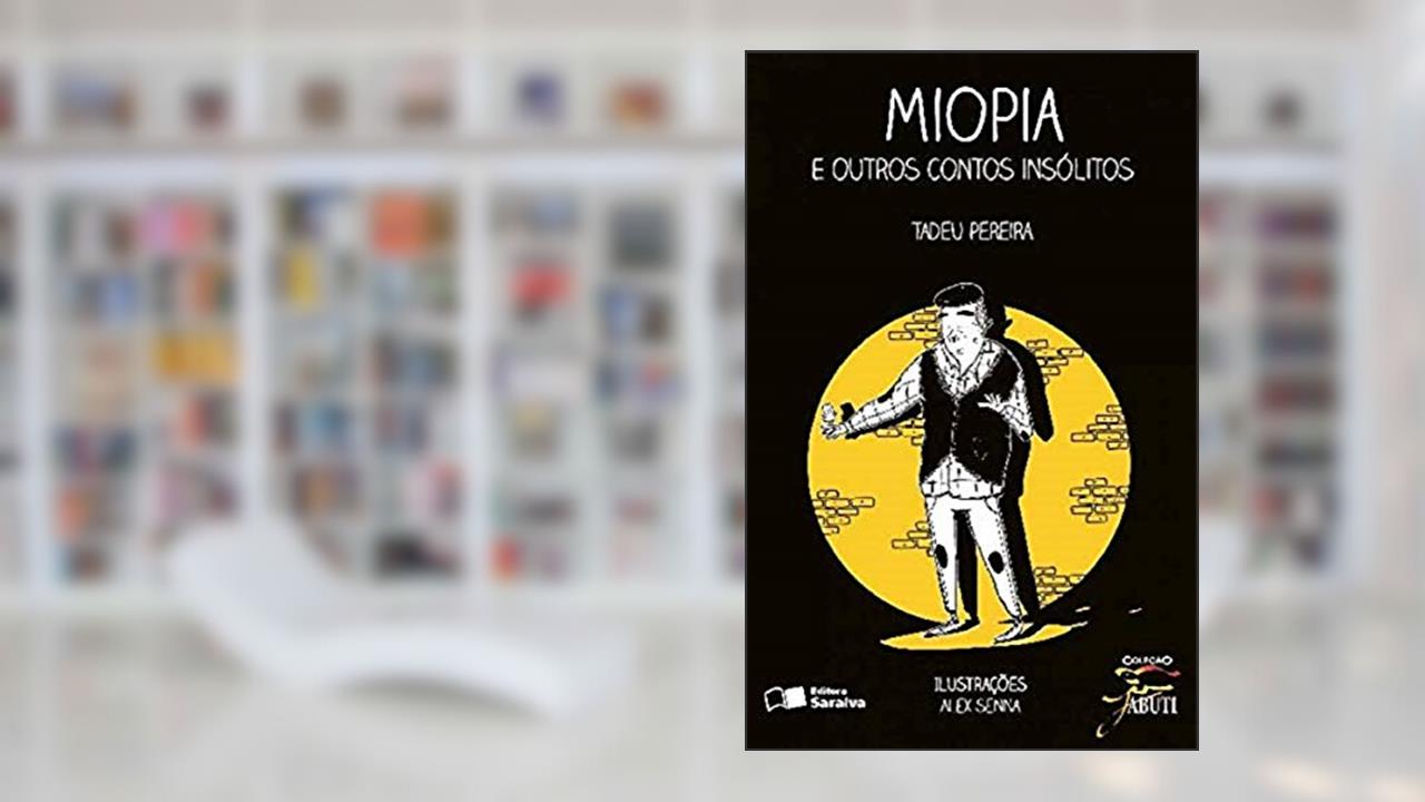 Capa de Miopia e outros contos insólitos, do autor Tadeu Pereira