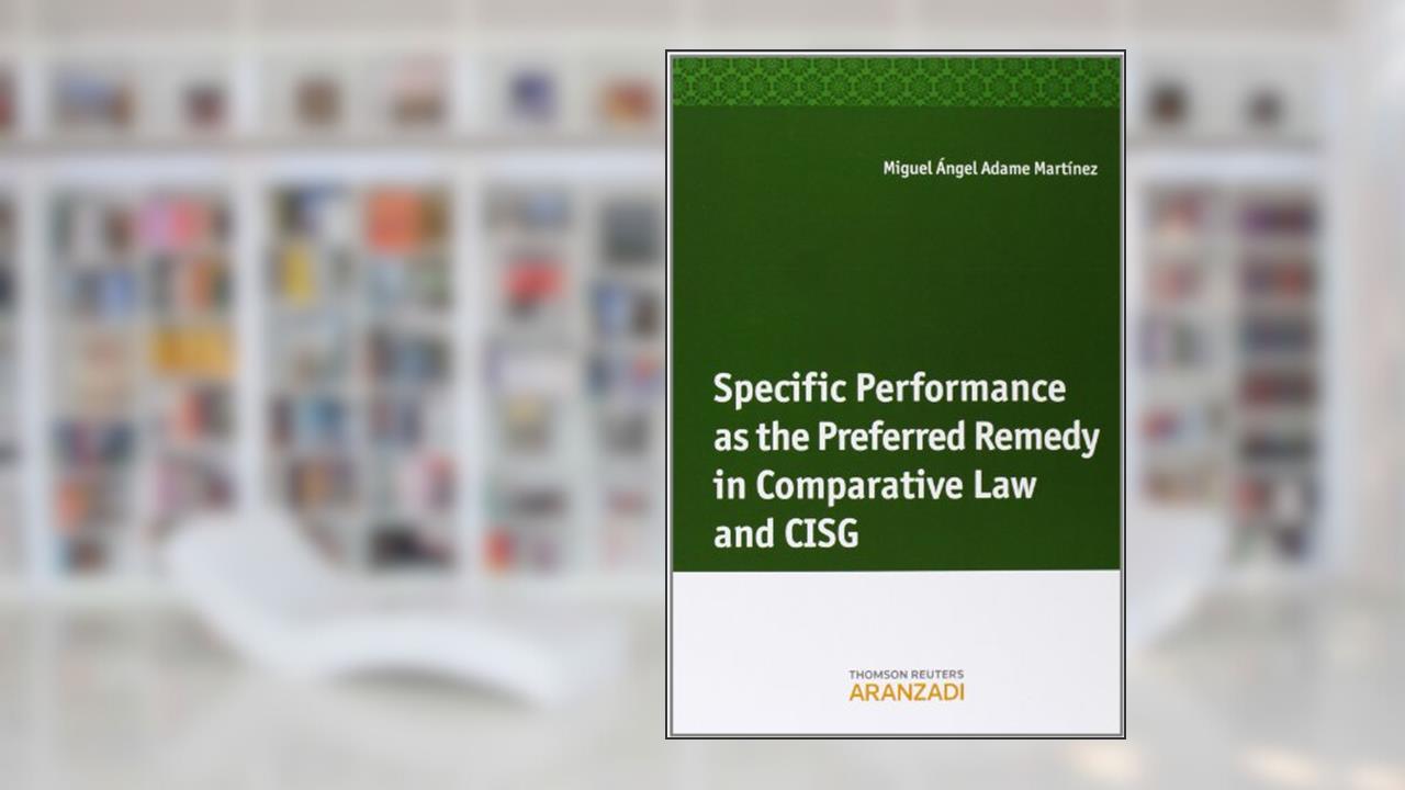 Capa de Specific performance as the preferred remedy in comparative Law and CISG, do autor Miguel Ángel Adame Martínez