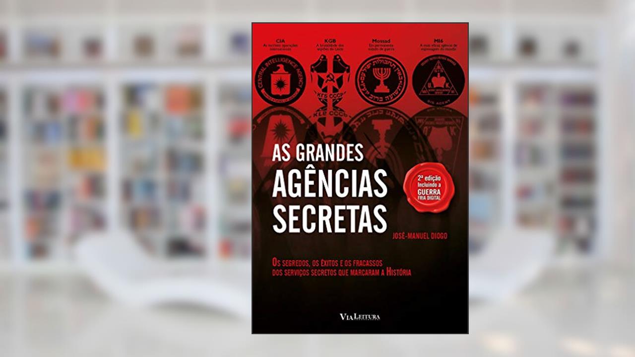 Capa de As Grandes Agências Secretas: Os segredos, os êxitos e os fracassos dos serviços secretos que marcaram a história, do autor José-Manuel Diogo