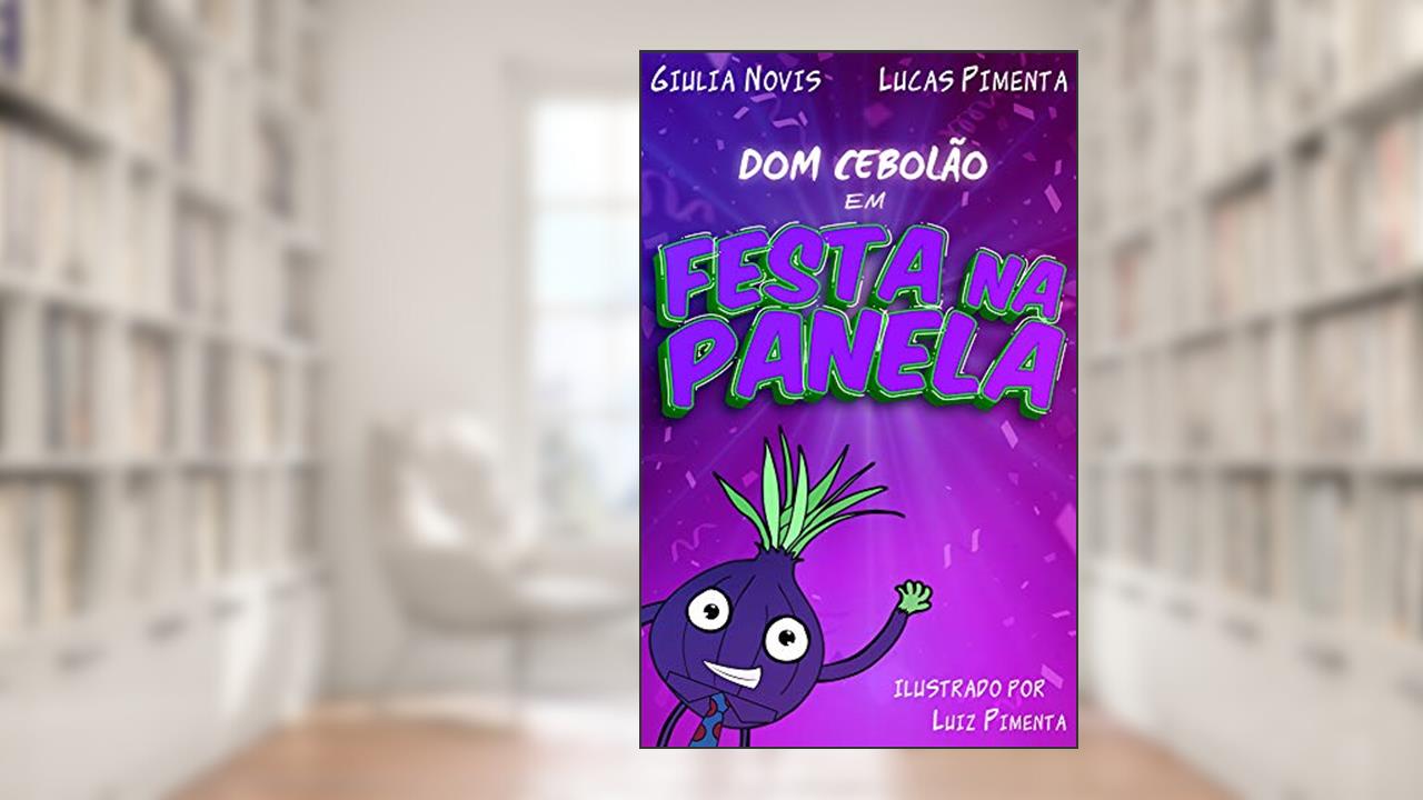Capa de Dom Cebolão em Festa na Panela, do autor Lucas Pimenta; Giulia Novis