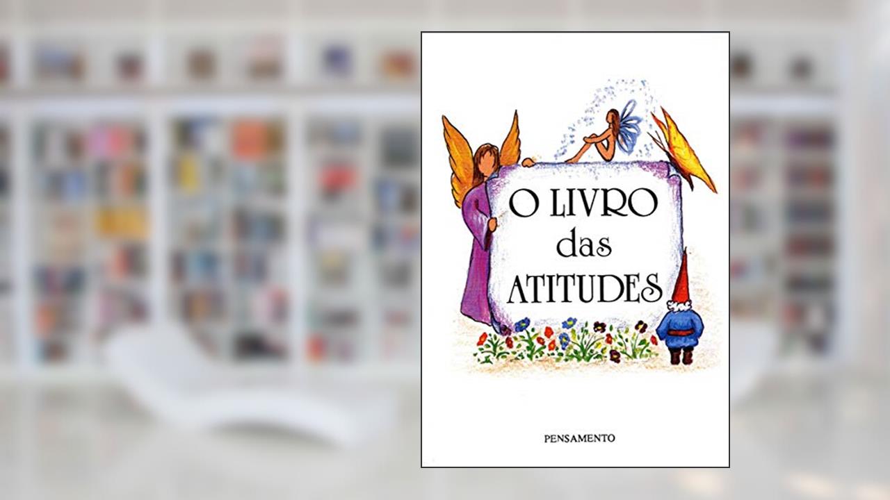 Capa de O Livro das Atitudes: o Livro das Atitudes, do autor Sônia Café; Neide Innecco