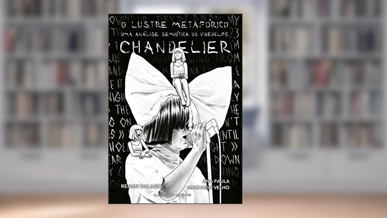 Capa de O Lustre Metafórico: uma análise semiótica do videoclipe chandelier, do autor Renan da Silva Dalago; Ana Paula Machado Velho