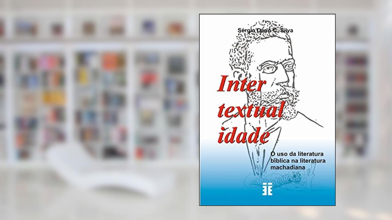 Capa de INTERTEXTUALIDADE: O USO DA LITERATURA BÍBLICA NA LITERATURA MACHADIANA, do autor Sergio Dario