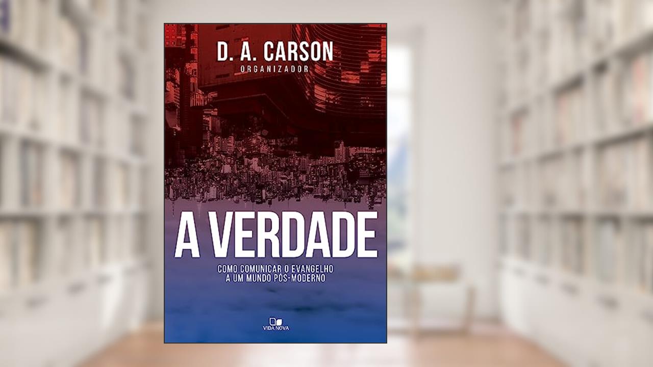 Capa de Verdade, a, do autor D. A. Carson
