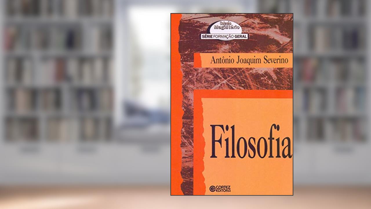 Filosofia, do autor Antônio Joaquim Severino