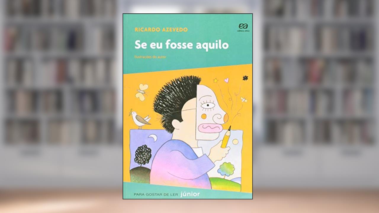 Se eu fosse aquilo, do autor Ricardo Azevedo