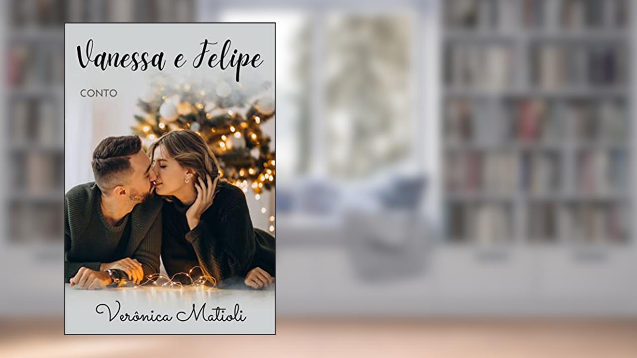 Capa de Vanessa e Felipe: Um conto de Natal, do autor Verônica Matioli