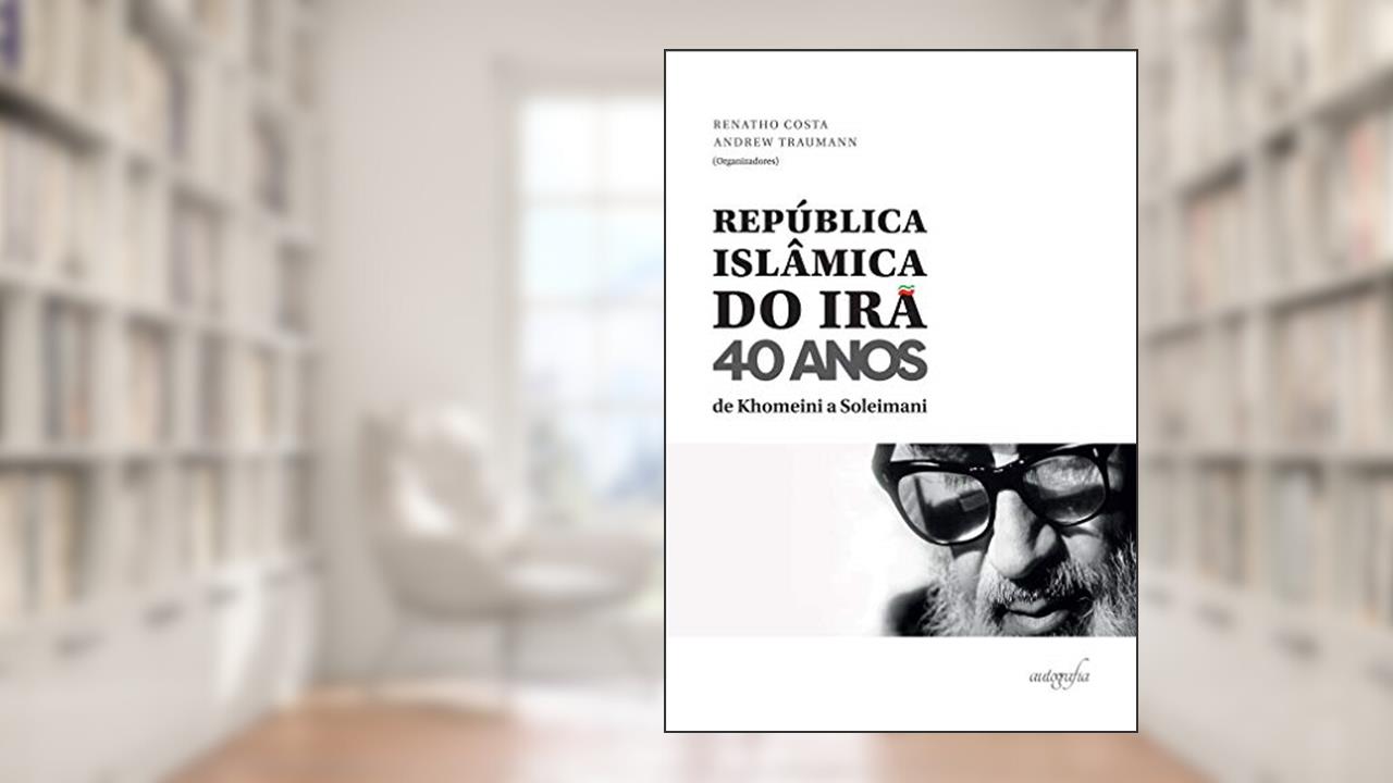 Capa de República Islâmica do Irã 40 anos: de Khomeini a Soleimani, do autor Renatho Costa (org.); Andrew Traumann (org.)