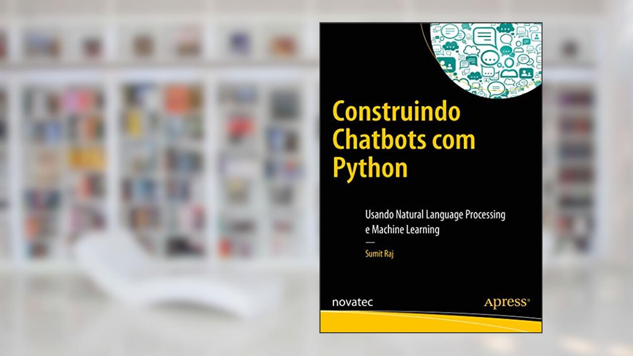 Capa de Construindo Chatbots com Python: Usando Natural Language Processing e Machine Learning, do autor Sumit Raj