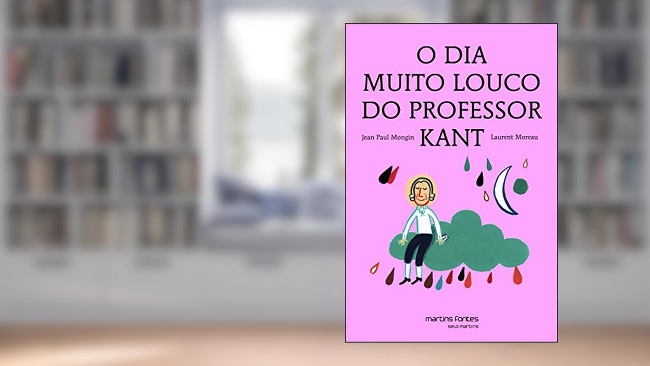 Dia muito louco do professor Kant, O - Coleção pequeno filósofo, do autor Mongin, Jean Paul | Moreau, Jaen