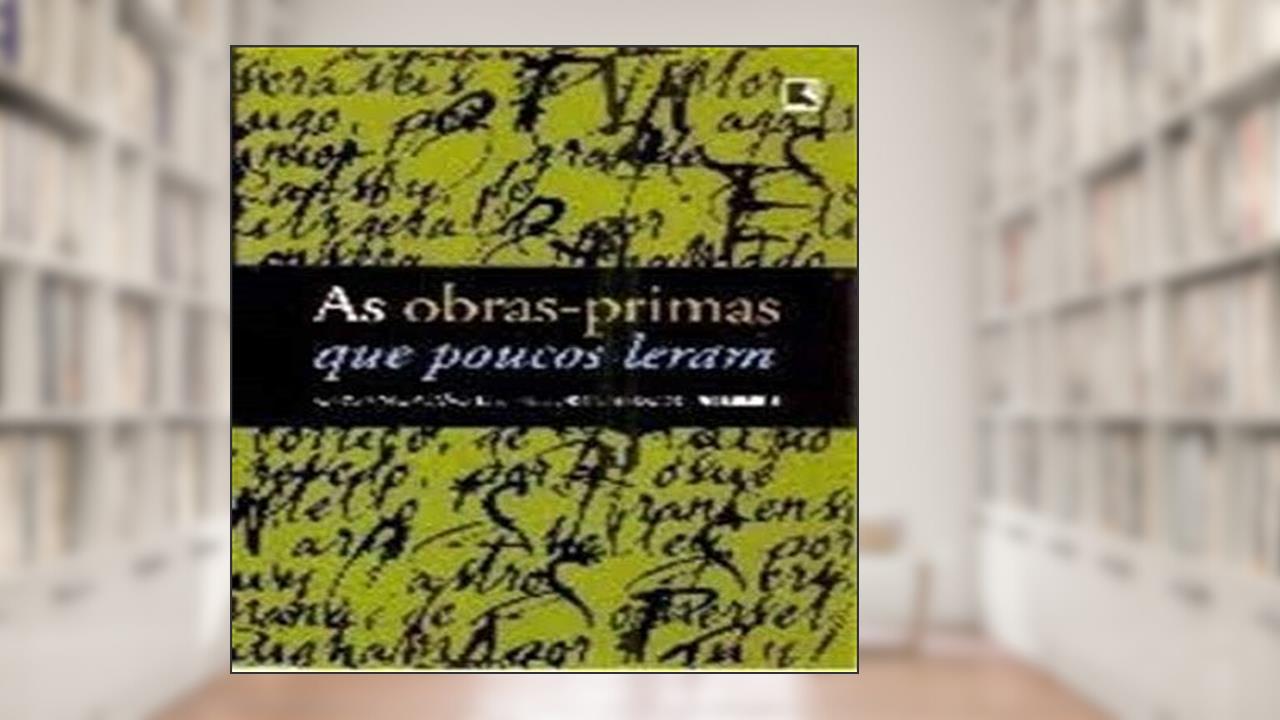 Capa de As Obras-Primas que Poucos Leram - Volume 4, do autor Heloisa Seixas
