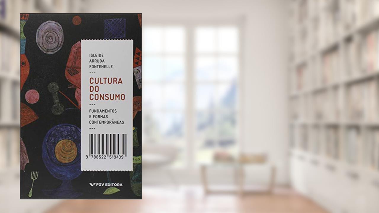 Capa de Cultura do Consumo: Fundamentos e Formas Contemporâneas, do autor Isleide Arruda Fontenelle