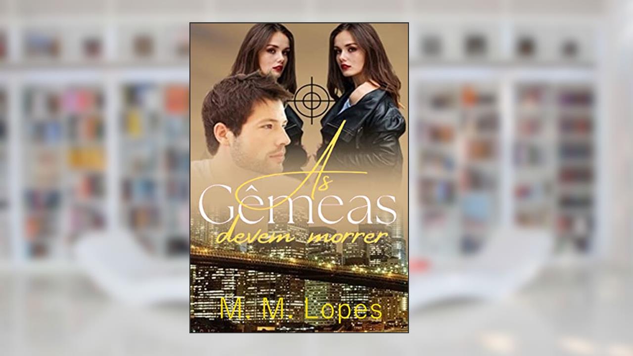 Capa de As Gêmeas Devem Morrer- Gêmeas Livro 1 (Livro único), do autor M. M. Lopes