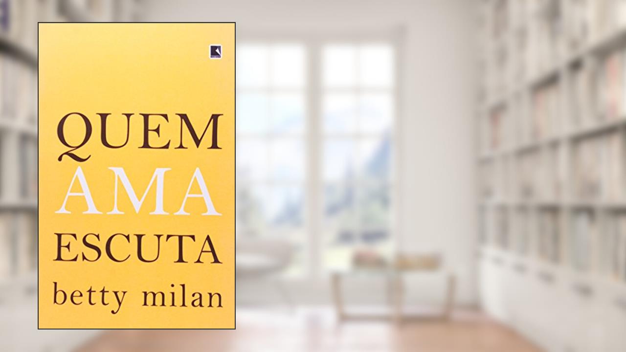 Capa de Quem ama escuta, do autor Betty Milan