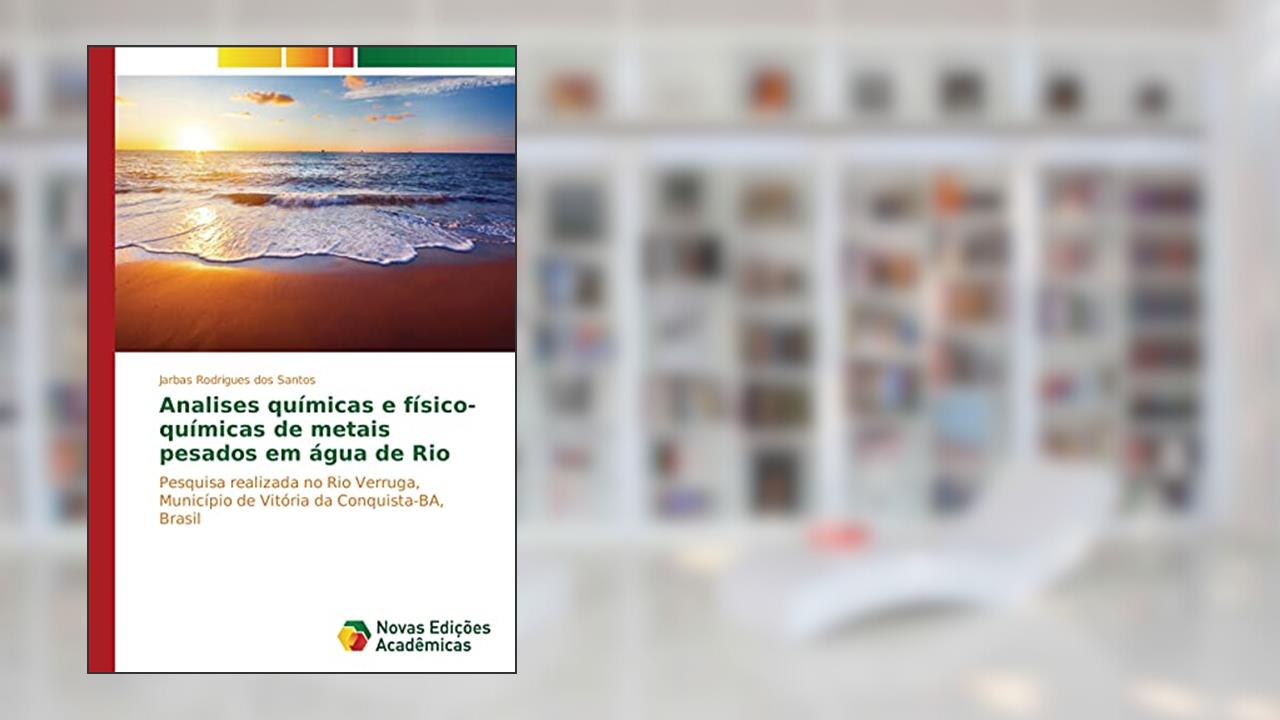 Capa de Analises químicas e físico-químicas de metais pesados em água de Rio: Pesquisa realizada no Rio Verruga, Município de Vitória da Conquista-BA, Brasil, do autor Jarbas Rodrigues dos Santos
