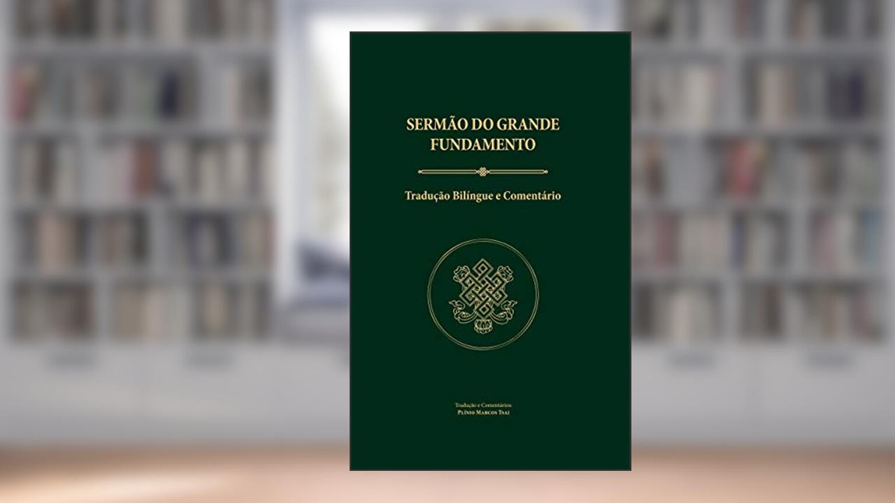 Sermão do Grande Fundamento: Tradução Bilíngue e Comentário, do autor Plínio Marcos Tsai