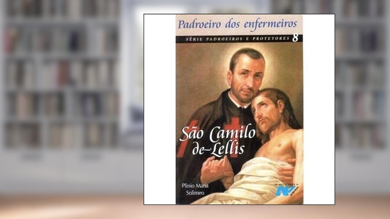 SAO CAMILO DE LELLIS - PADROEIRO DOS ENFERMEIROS, do autor PLINIO MARIA SOLIMEO