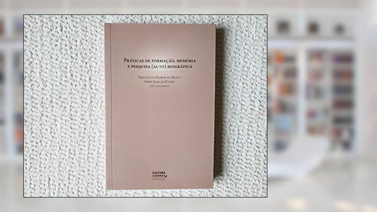 Capa de Práticas de formação, memória e pesquisa (auto) biográfica, do autor Jorge Luiz da Cunha