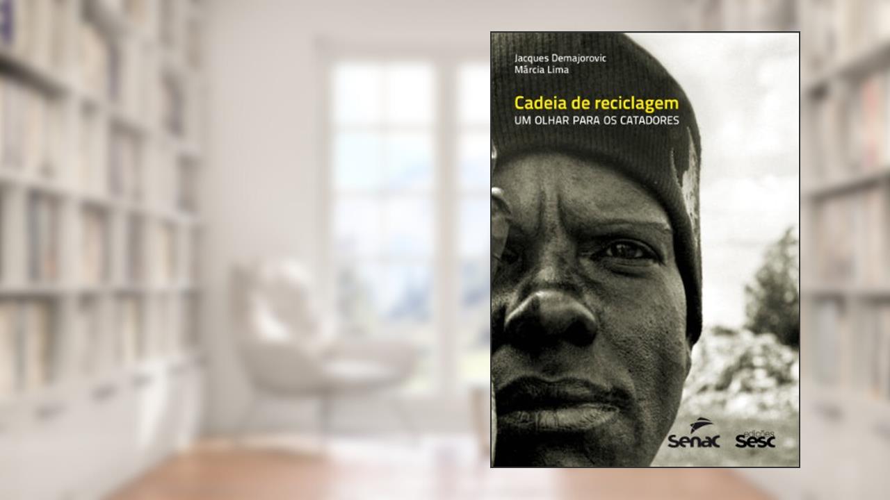 Capa de Cadeia de reciclagem: Um olhar para os catadores, do autor Jacques Demajorovic; Marcia Lima