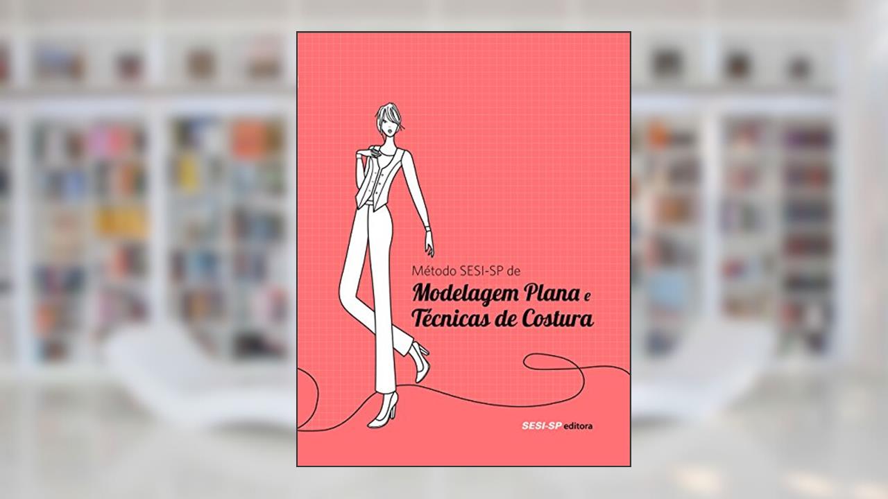 Capa de Métodos SESI-SP de Modelagem Plana e Técnicas de Costura, do autor Vários Autores