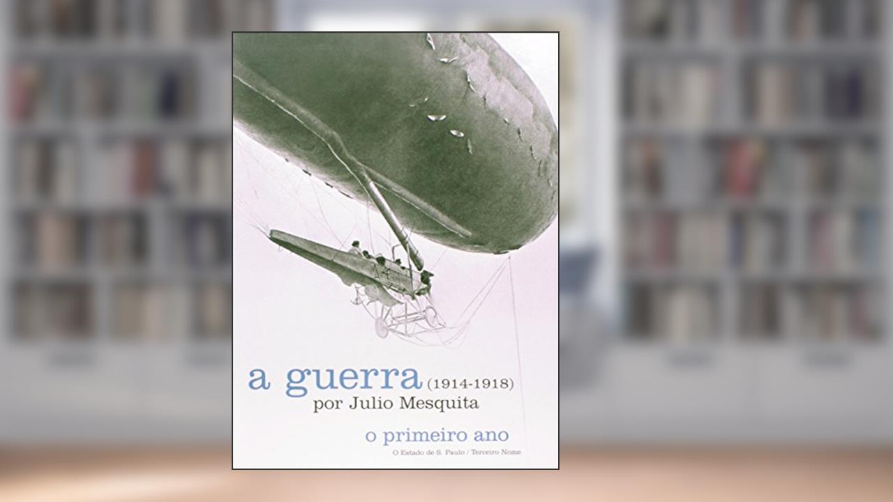 Capa de A guerra - 1914-1918 - 4 volumes, do autor Julio Mesquita