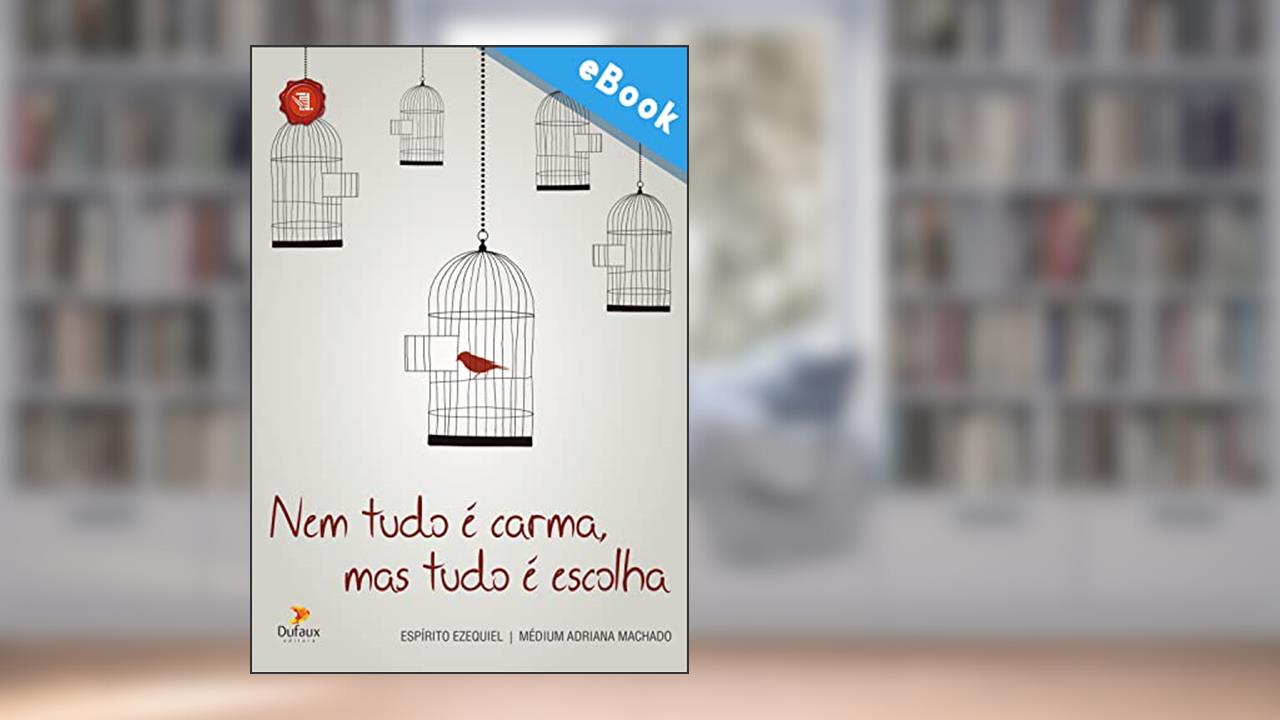Capa de Nem tudo é carma, mas tudo é escolha (Série Romance Mediúnico), do autor Adriana Machado