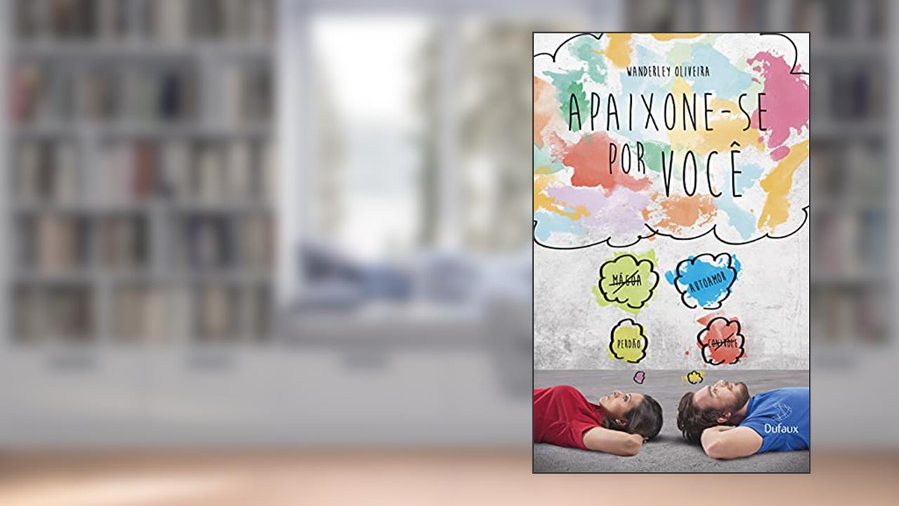 Apaixone-se por você, do autor Wanderley Oliveira
