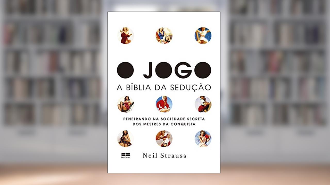 Capa de O jogo: - A bíblia da sedução, do autor Neil Strauss