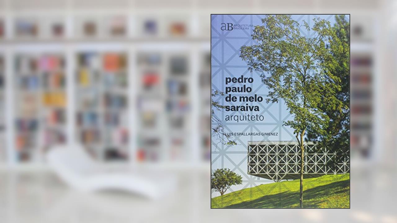 Pedro Paulo de Melo Saraiva, arquiteto: 1, do autor Luis Espallargas Gimenez