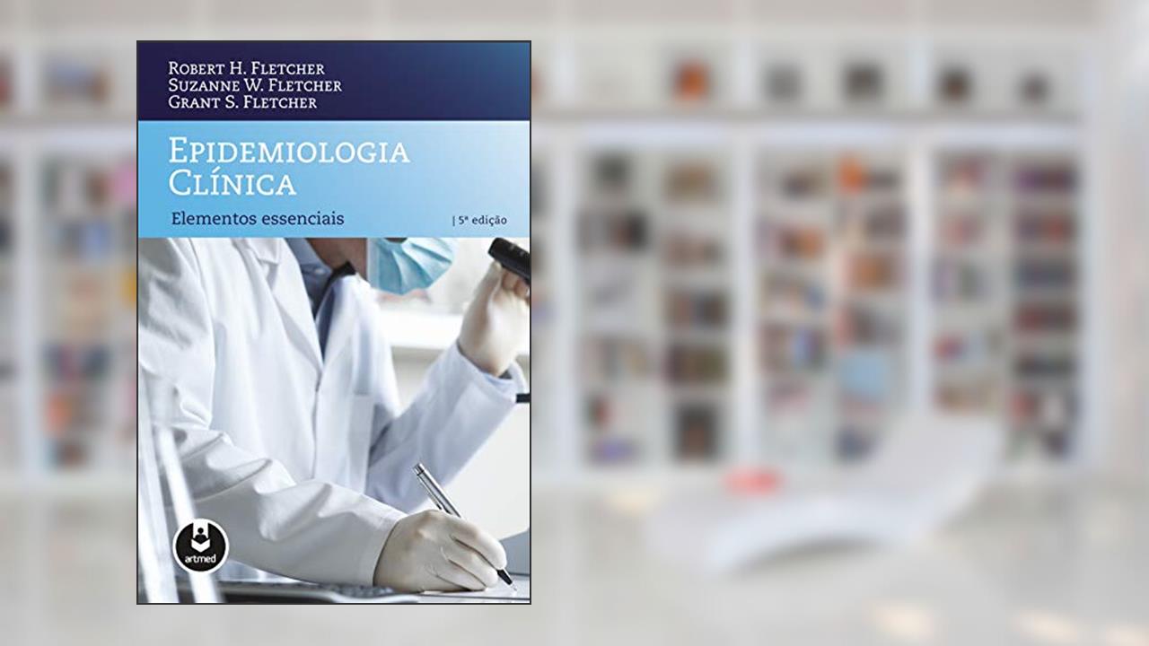 Capa de Epidemiologia Clínica: Elementos Essenciais, do autor Robert H. Fletcher