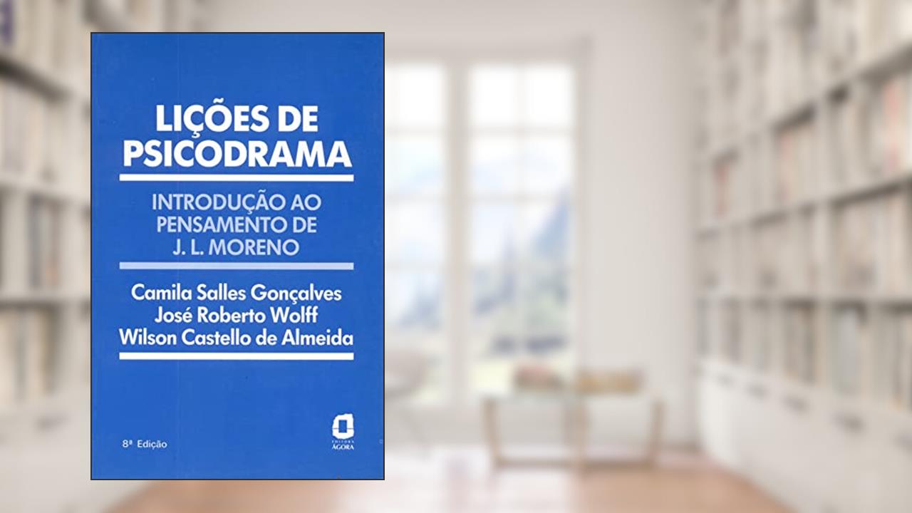 Lições de psicodrama: introdução ao pensamento de J. L. Moreno, do autor Wilson Castello de Almeida; José Roberto Wolff; Camila Salles Gonçalves