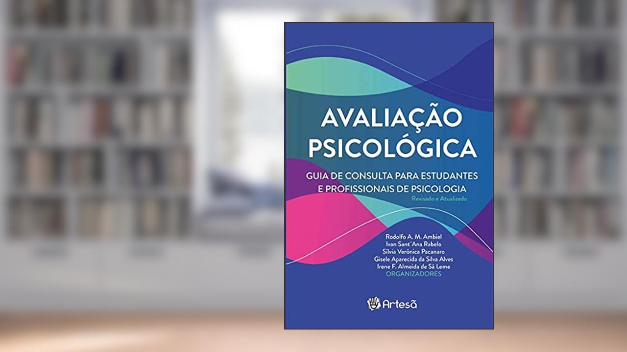 Capa de Avaliação Psicológica: Guia de Consulta Para Estudantes e Profissionais da Psicologia, do autor Felipe Valentini; Gisele A. da Silva Alves; Irene F. Almeida de Sá Leme; Ivan Sant' Ana Rabelo; Jacob Arie Laros; João Paulo Ara