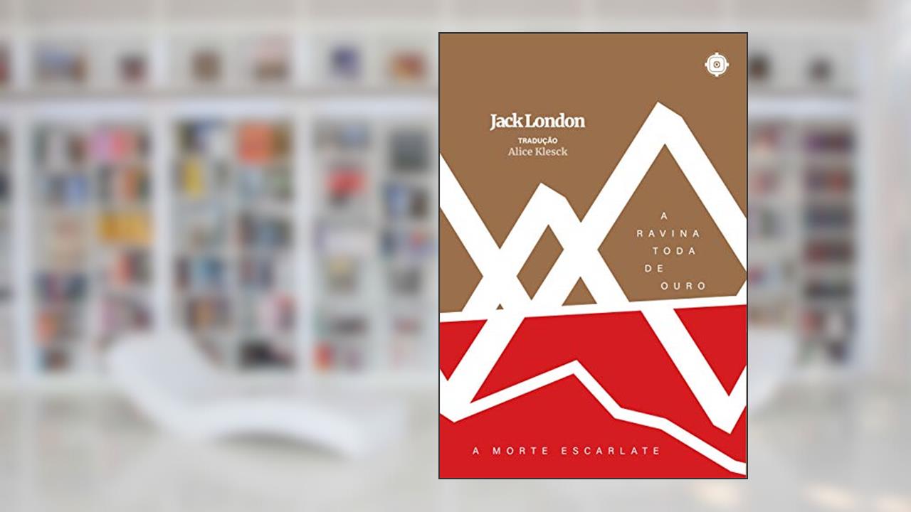 A morte escarlate + A ravina toda de ouro, do autor Jack London