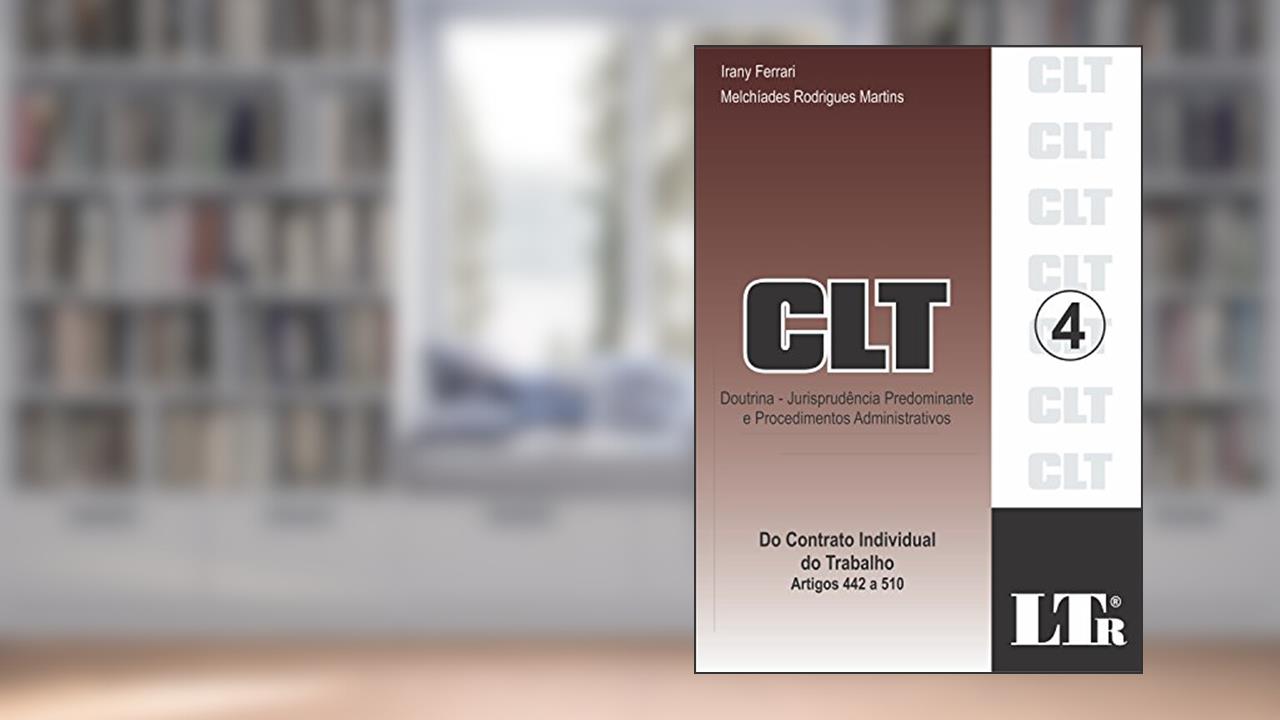 Capa de CLT: Doutrina - Jurisprudência Predominante E Procedimentos Administrativos - Do Contrato Individual Do Trabalho - Artigos 442 A 510, do autor Irany Ferrari; Melchíades Rodrigues Martins