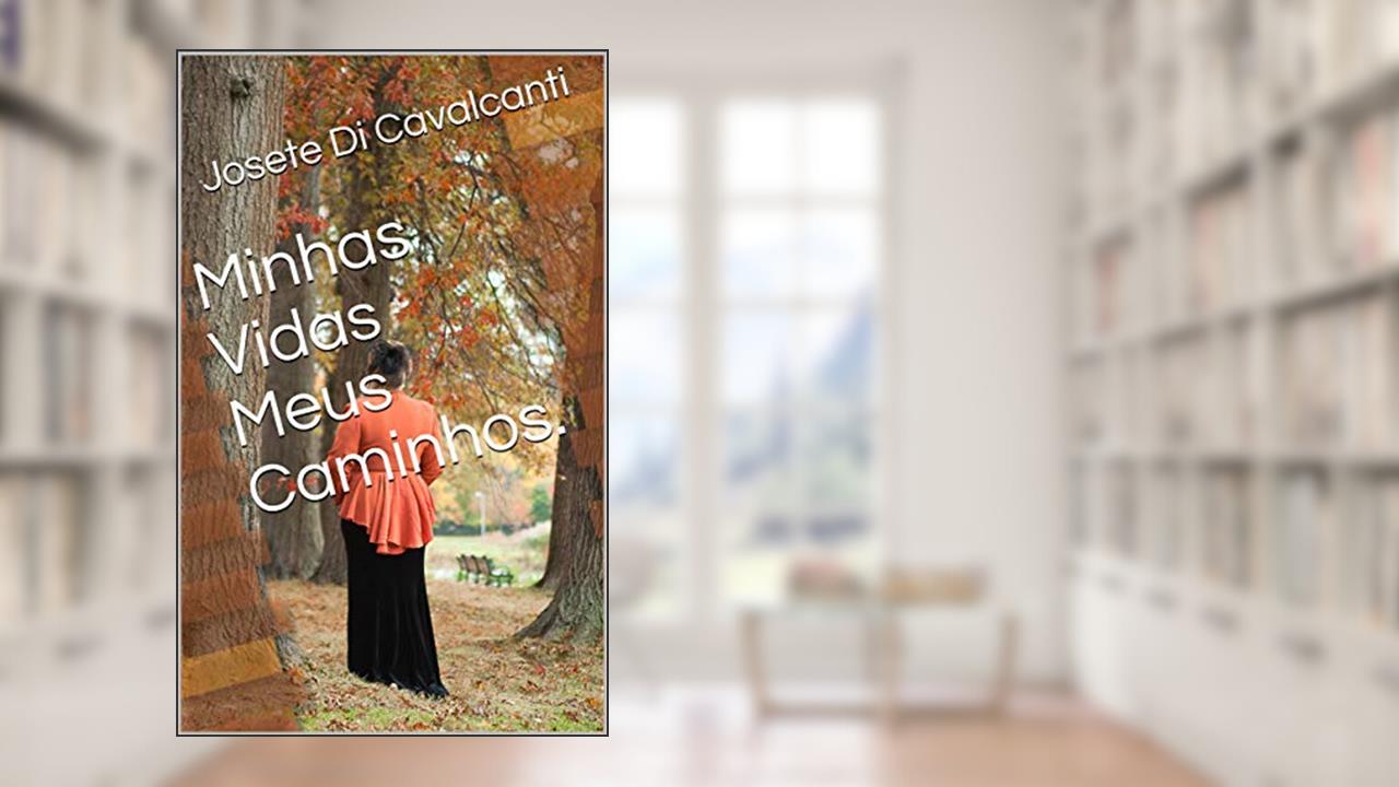 Capa de Minhas Vidas Meus Caminhos., do autor Josete Di Cavalcanti