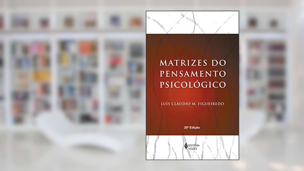 Capa de Matrizes do pensamento psicológico, do autor Luís Cláudio M. Figueiredo