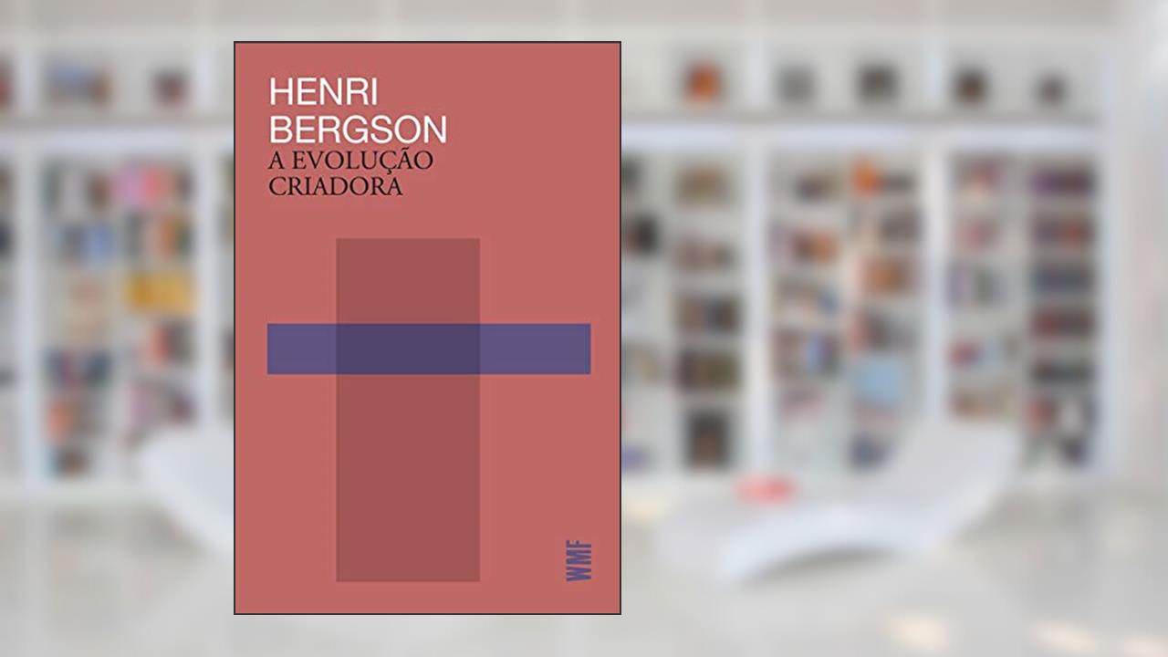 Capa de A evolução criadora, do autor Henri Bergson