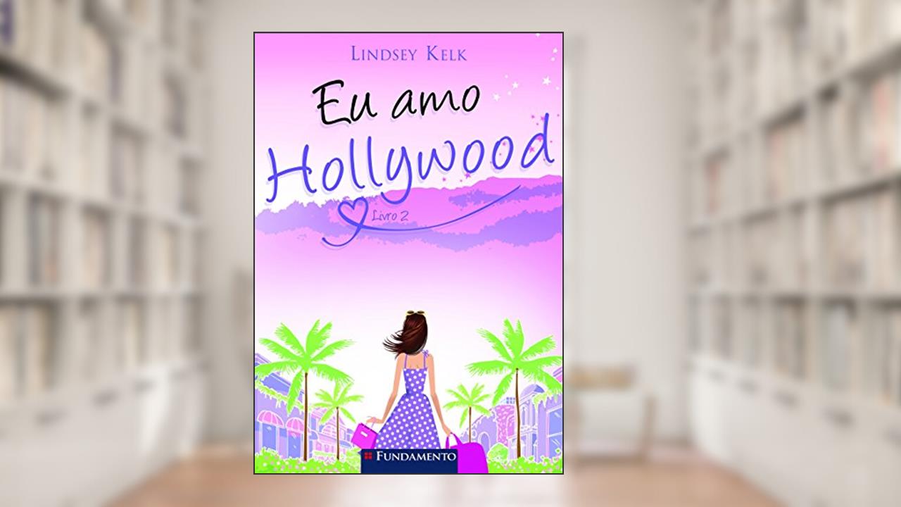 Capa de Eu Amo Hollywood, do autor Lindsey Kelk