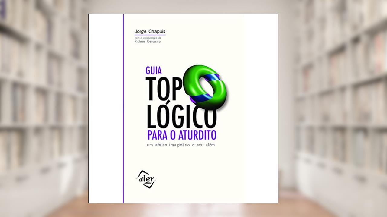Capa de Guia topológico para o aturdito, do autor Jorge Chapuis; Rithée Cevasco